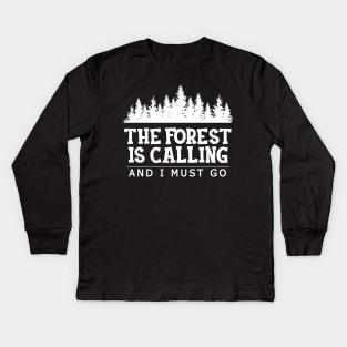 Forest - The forest is calling I must go Kids Long Sleeve T-Shirt